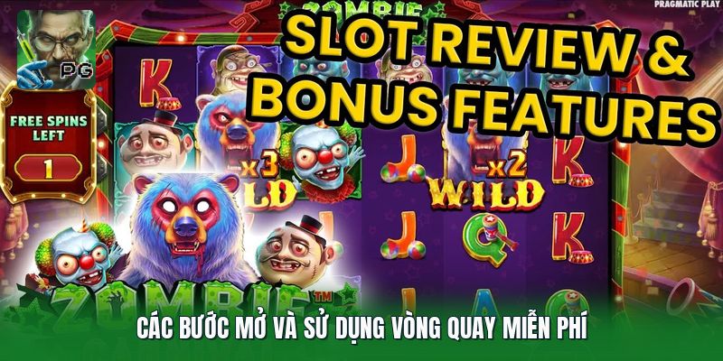 Các bước mở và sử dụng vòng quay miễn phí