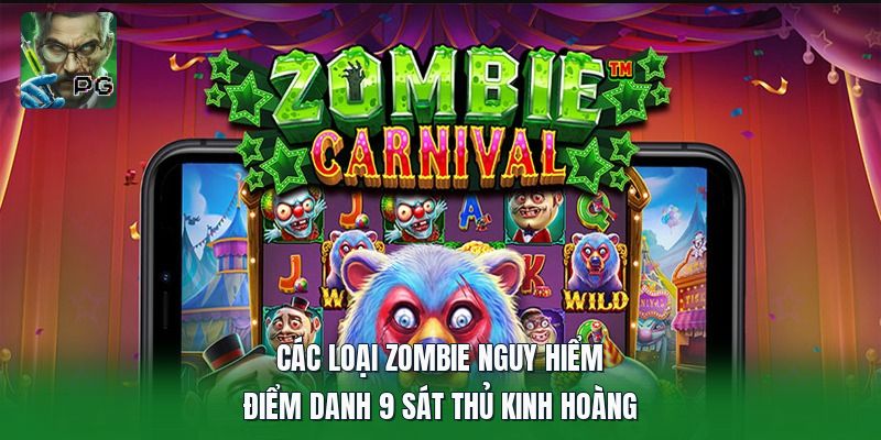 Các Loại Zombie Nguy Hiểm | Điểm Danh 9 Sát Thủ Kinh Hoàng