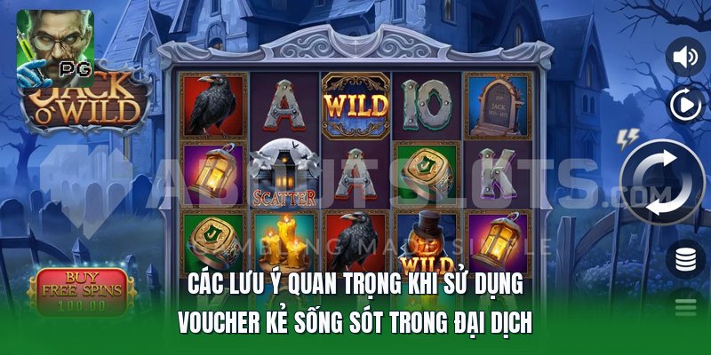 Các lưu ý quan trọng khi sử dụng voucher kẻ sống sót trong đại dịch