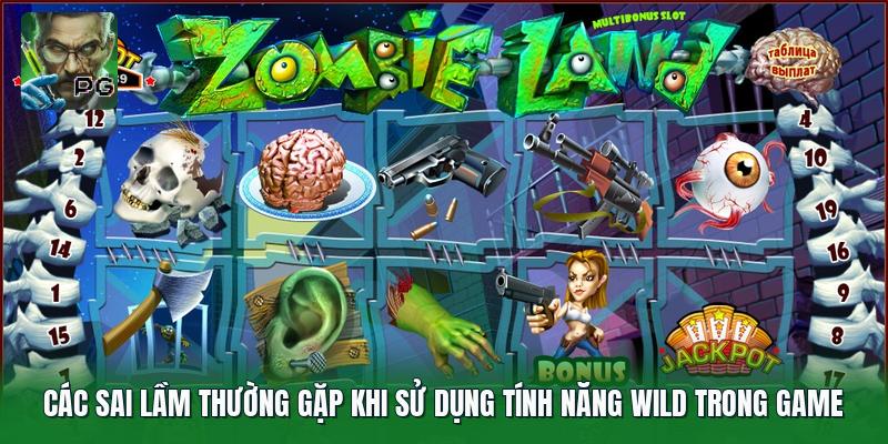 Các sai lầm thường gặp khi sử dụng tính năng wild trong game