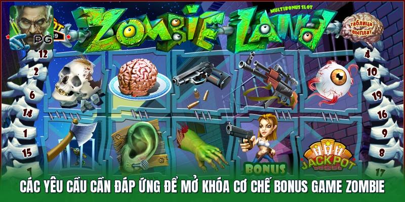Các yêu cầu cần đáp ứng để mở khóa cơ chế bonus game zombie