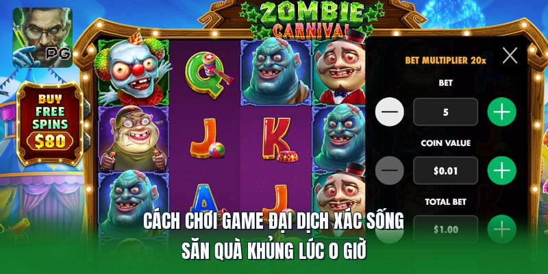 Cách Chơi Game Đại Dịch Xác Sống | Săn Quà Khủng Lúc 0 Giờ