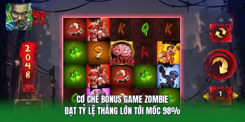 Cơ Chế Bonus Game Zombie | Đạt Tỷ Lệ Thắng Lớn Tới Mốc 98%