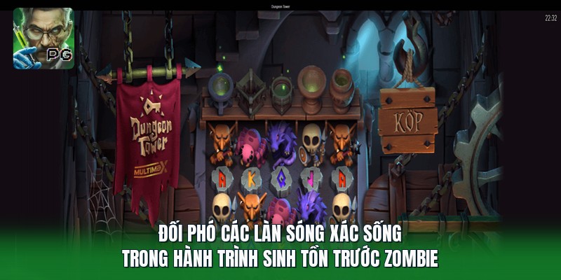 Đối phó các làn sóng xác sống trong hành trình sinh tồn trước zombie