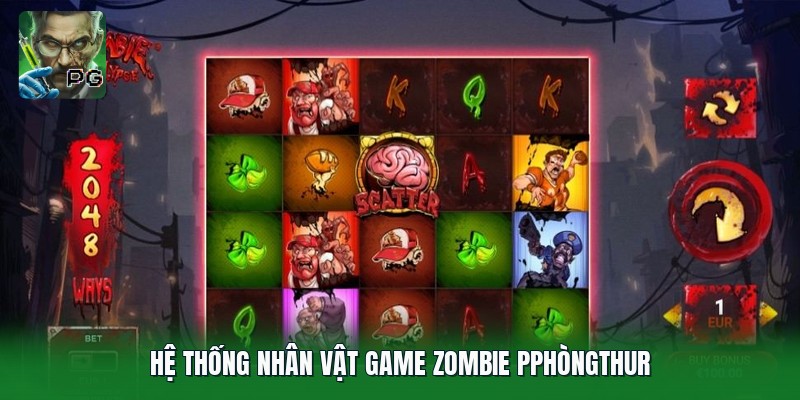 Hệ thống nhân vật game zombie pphòngthur