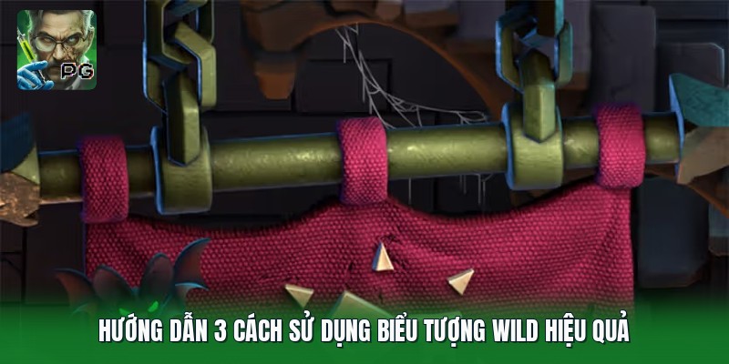 Hướng dẫn 3 cách sử dụng biểu tượng wild hiệu quả