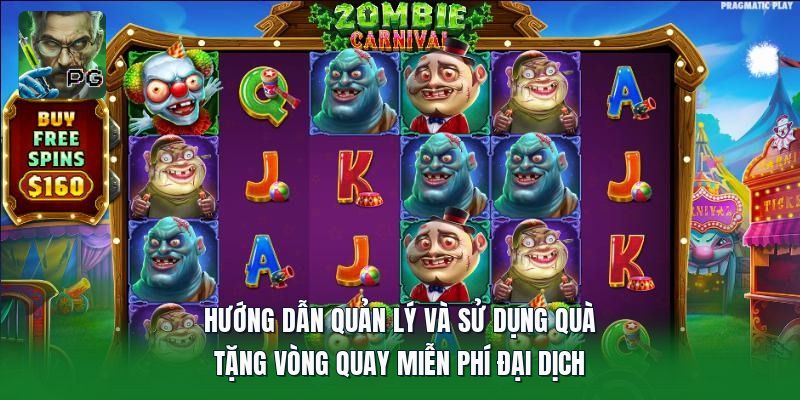 Hướng dẫn quản lý và sử dụng quà tặng vòng quay miễn phí đại dịch