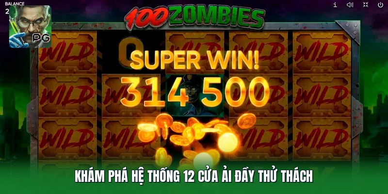 Khám phá hệ thống 12 cửa ải đầy thử thách