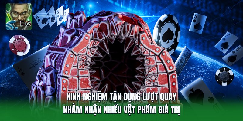 Kinh nghiệm tận dụng lượt quay nhằm nhận nhiều vật phẩm giá trị