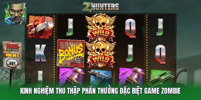Kinh nghiệm thu thập phần thưởng đặc biệt game Zombie