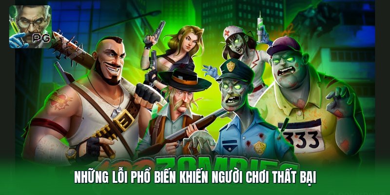 Những lỗi phổ biến khiến người chơi thất bại