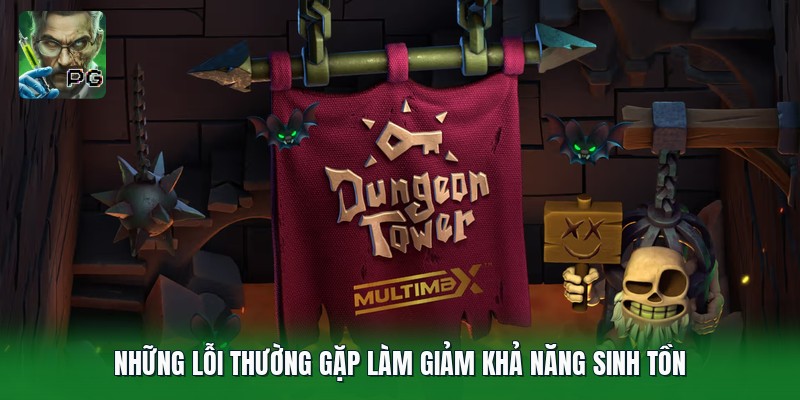 Những lỗi thường gặp làm giảm khả năng sinh tồn