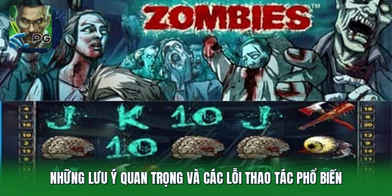 Những lưu ý quan trọng và các lỗi thao tác phổ biến