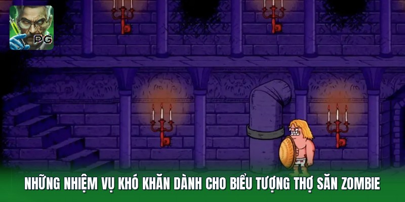 Những nhiệm vụ khó khăn dành cho biểu tượng thợ săn zombie