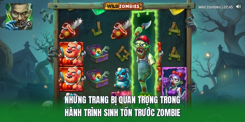 Những trang bị quan trọng trong hành trình sinh tồn trước zombie