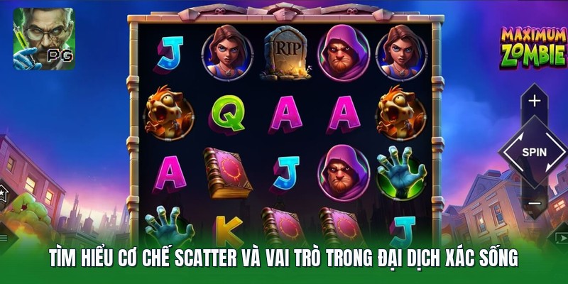 Tìm hiểu cơ chế Scatter và vai trò trong Đại Dịch Xác Sống