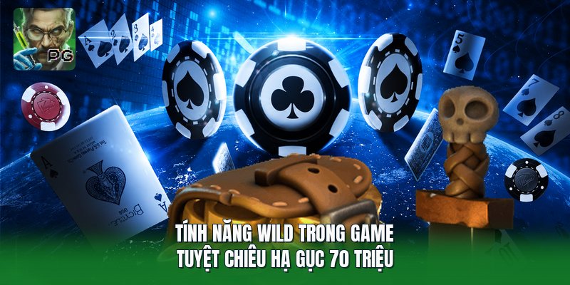 Tính Năng Wild Trong Game | Tuyệt Chiêu Hạ Gục 70 Triệu