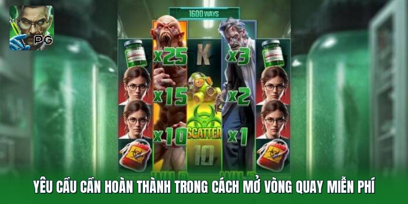 Yêu cầu cần hoàn thành trong cách mở vòng quay miễn phí